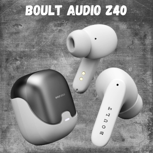 Boult Audio Z40 Wireless earbuds featuring sleek design, advanced features, and superior sound quality.